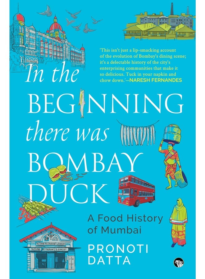 In the Beginning there was Bombay Duck - A Food History of Mumbai